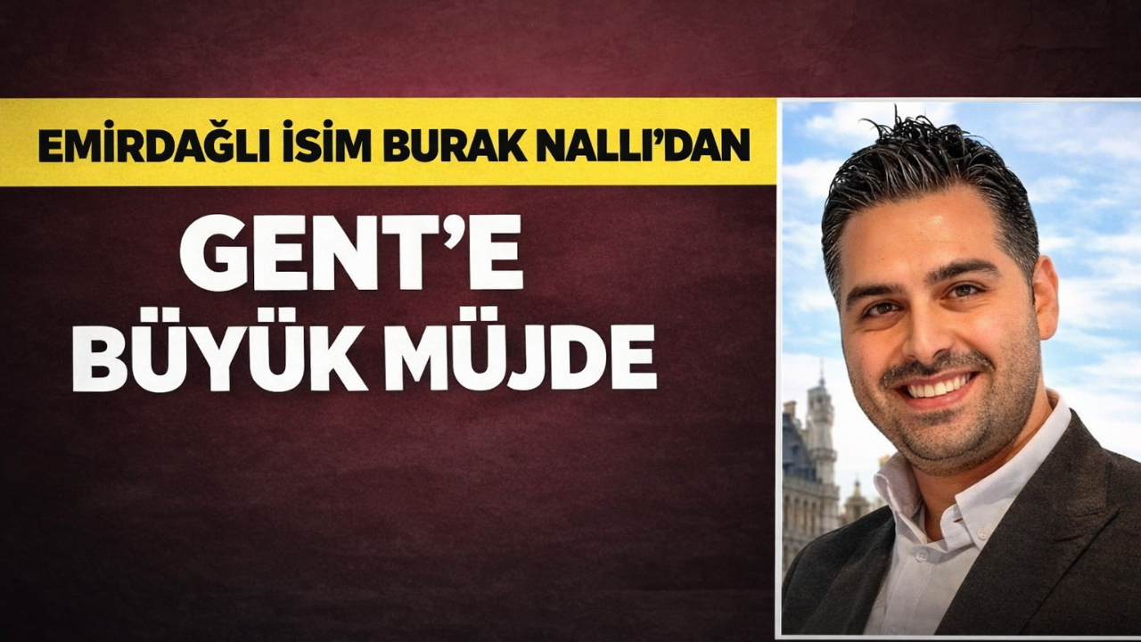 Emirdağlı İsim Burak Nallı’dan Gent’e Müjde