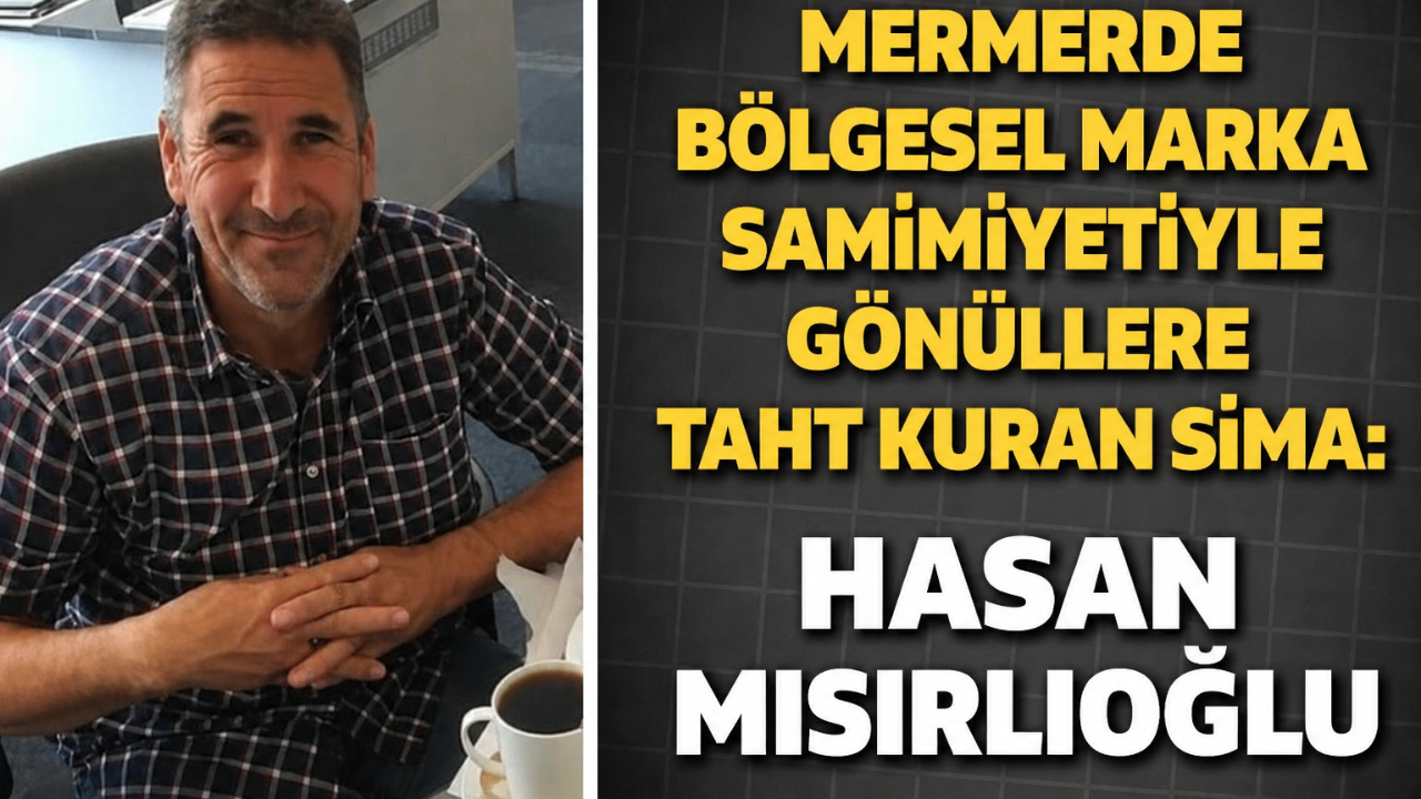 Bölgenin Mermerdeki Markası Samimiyetiyle Gönüllere Taht Kuran Sima Hasan Mısırlıoğlu