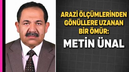Arazi Ölçümlerinden Gönüllere Uzanan Bir Ömür: Metin Ünal