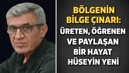 Bölgenin Bilge Çınarı Üreten Öğrenen ve Paylaşan Bir Hayat Hüseyin Yeni