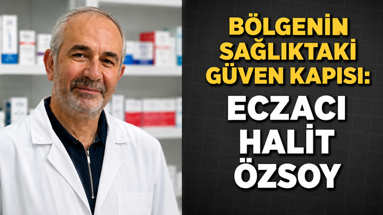 Bölgenin Sağlıktaki Güven Kapısı: Eczacı Halit Özsoy