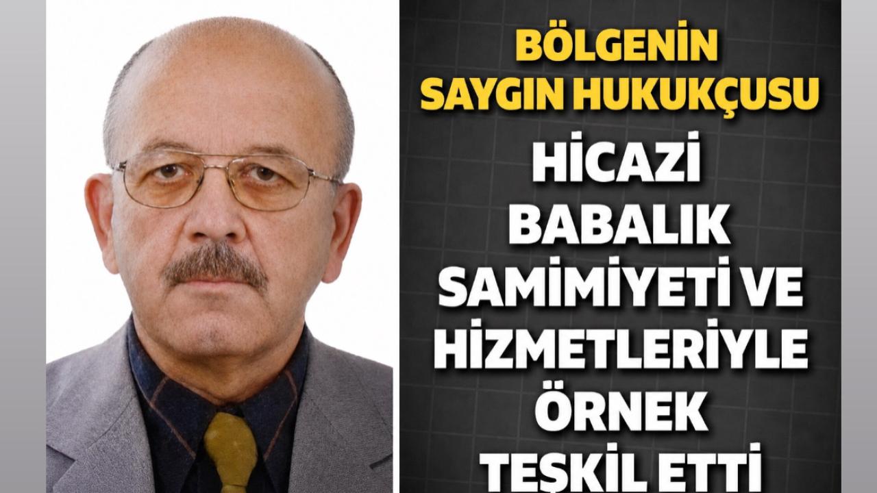 Bölgenin Saygın Hukukçusu Hicazi Babalık Samimiyeti ve Hizmetleriyle Örnek Teşkil Etti