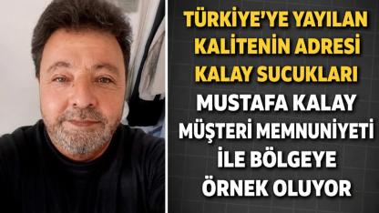 Türkiye’ye Yayılan Kalitenin Adresi Kalay Sucukları Mustafa Kalay