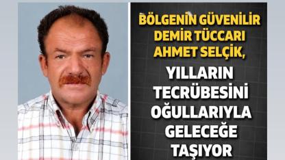 Bölgenin Güvenilir Demir Tüccarı Ahmet Selçik, Yılların Tecrübesini Oğullarıyla Geleceğe Taşıyor